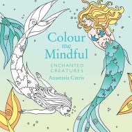 Colour Me Mindful: Enchanted Creatures