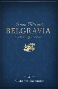 Julian Fellowes's Belgravia Episode 2: A Chance Encounter