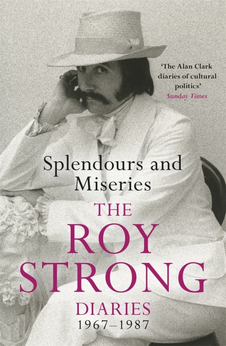 Splendours and Miseries: The Roy Strong Diaries, 1967-87