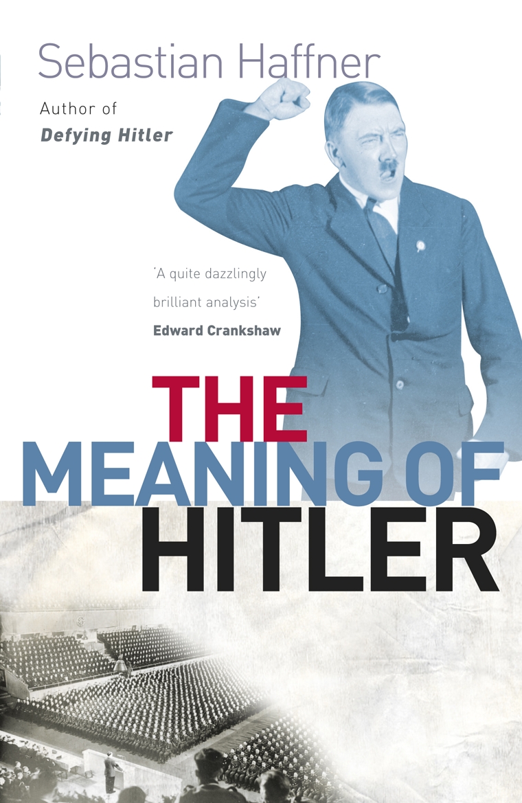 The Meaning Of Hitler by Sebastian Haffner | Orion - Bringing You News ...