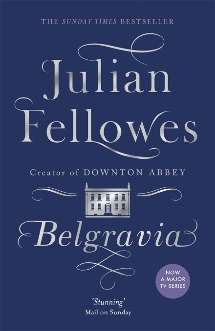 Julian Fellowes’s Belgravia