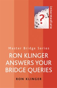 Ron Klinger Answers Your Bridge Queries