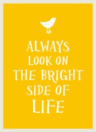 Always Look on the Bright Side of Life